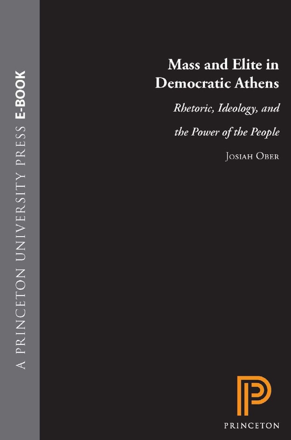 Mass and Elite in Democratic Athens Rhetoric, Ideology, and the Power of the People  â€“ PDF/EPUB Version Downloadable