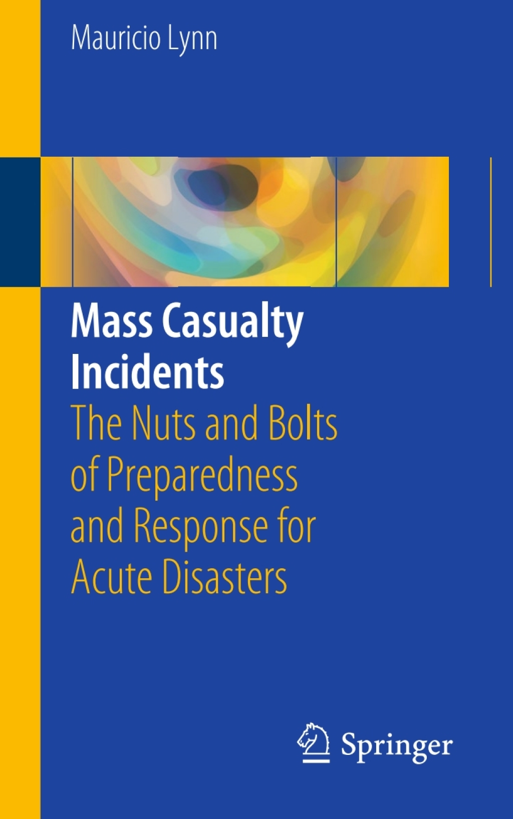 Mass Casualty Incidents The Nuts and Bolts of Preparedness and Response for Acute Disasters  â€“ PDF/EPUB Version Downloadable