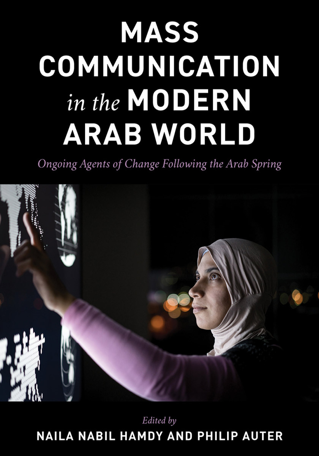 Mass Communication in the Modern Arab World Ongoing Agents of Change following the Arab Spring 1st Edition â€“ PDF/EPUB Version Downloadable
