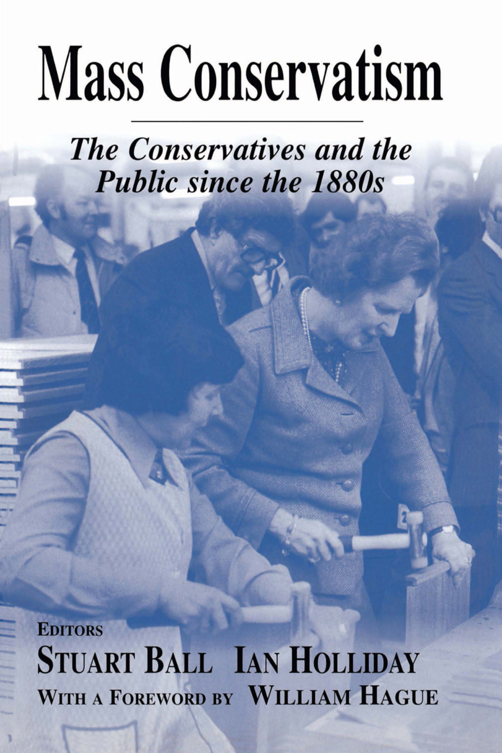 Mass Conservatism The Conservatives and the Public since the 1880s 1st Edition â€“ PDF/EPUB Version Downloadable