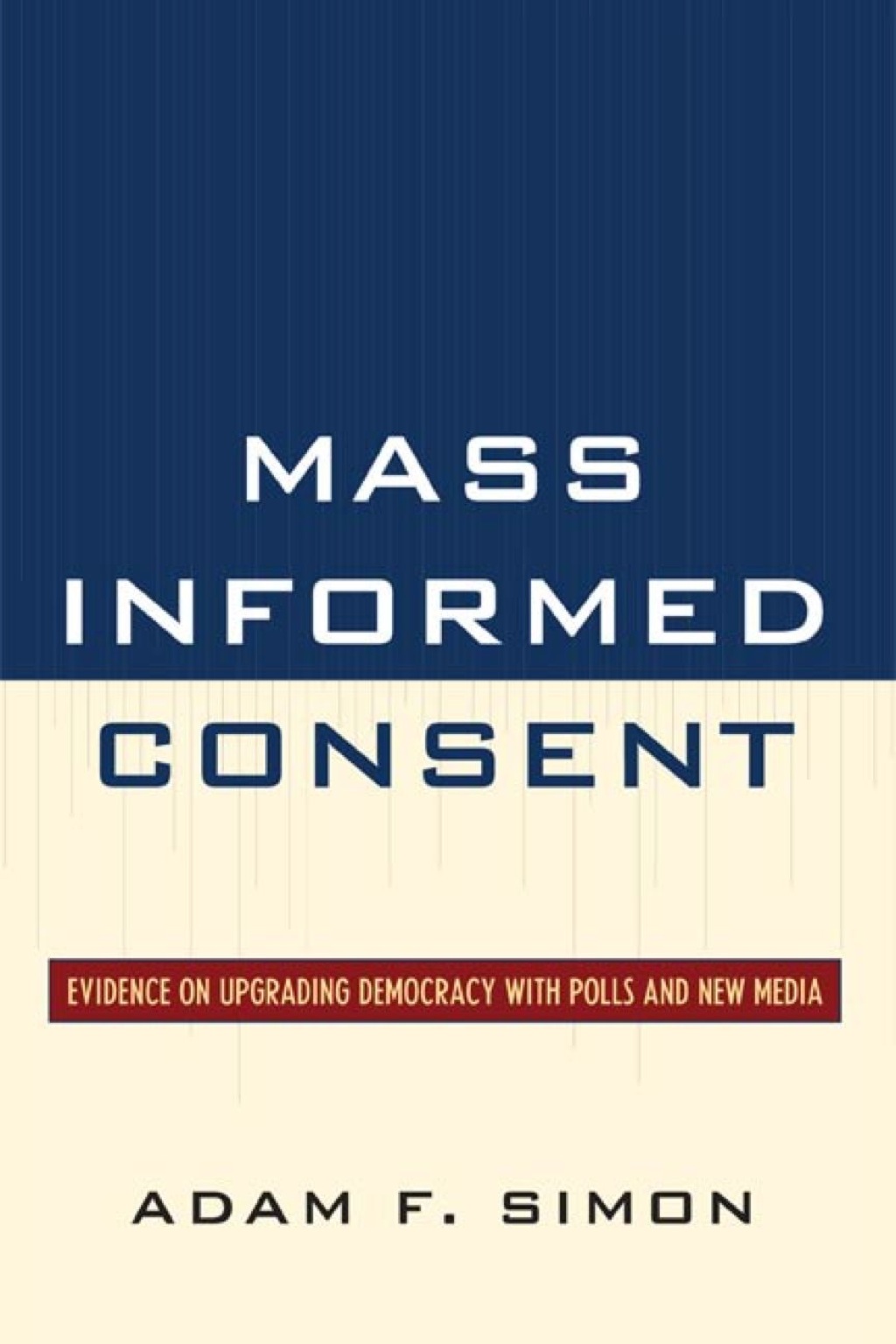 Mass Informed Consent Evidence on Upgrading Democracy with Polls and New Media 1st Edition â€“ PDF/EPUB Version Downloadable