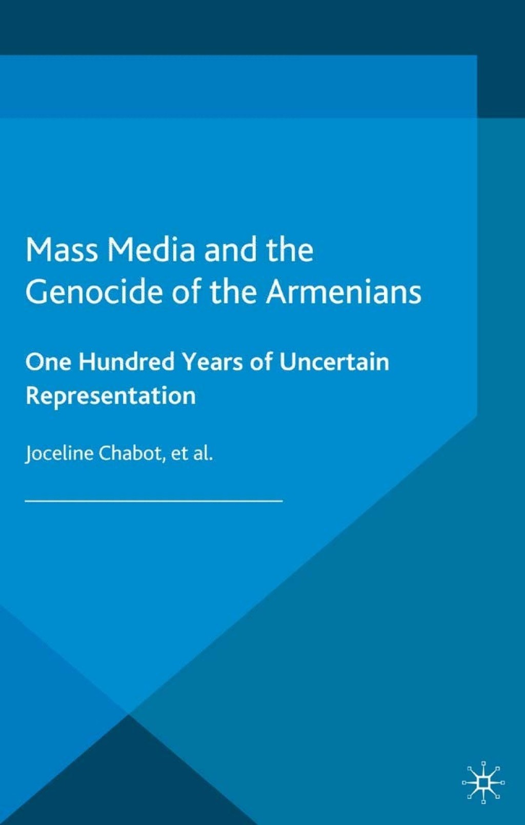 Mass Media and the Genocide of the Armenians One Hundred Years of Uncertain Representation  â€“ PDF/EPUB Version Downloadable