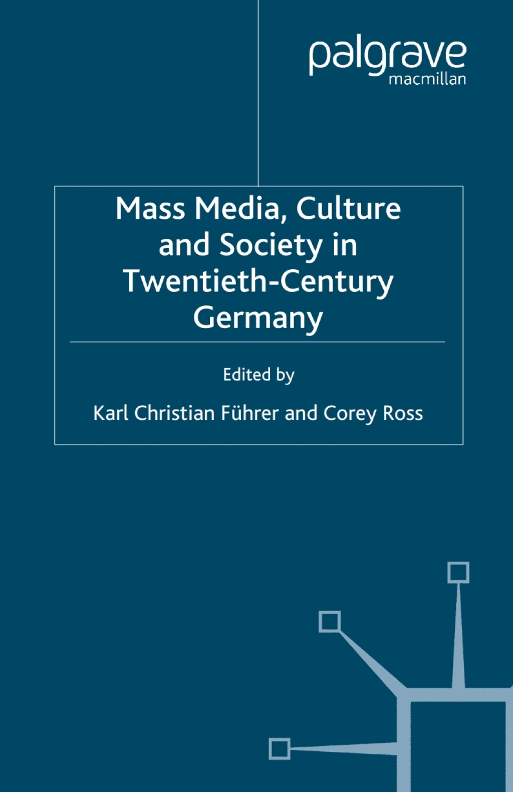 Mass Media, Culture and Society in Twentieth-Century Germany  â€“ PDF/EPUB Version Downloadable