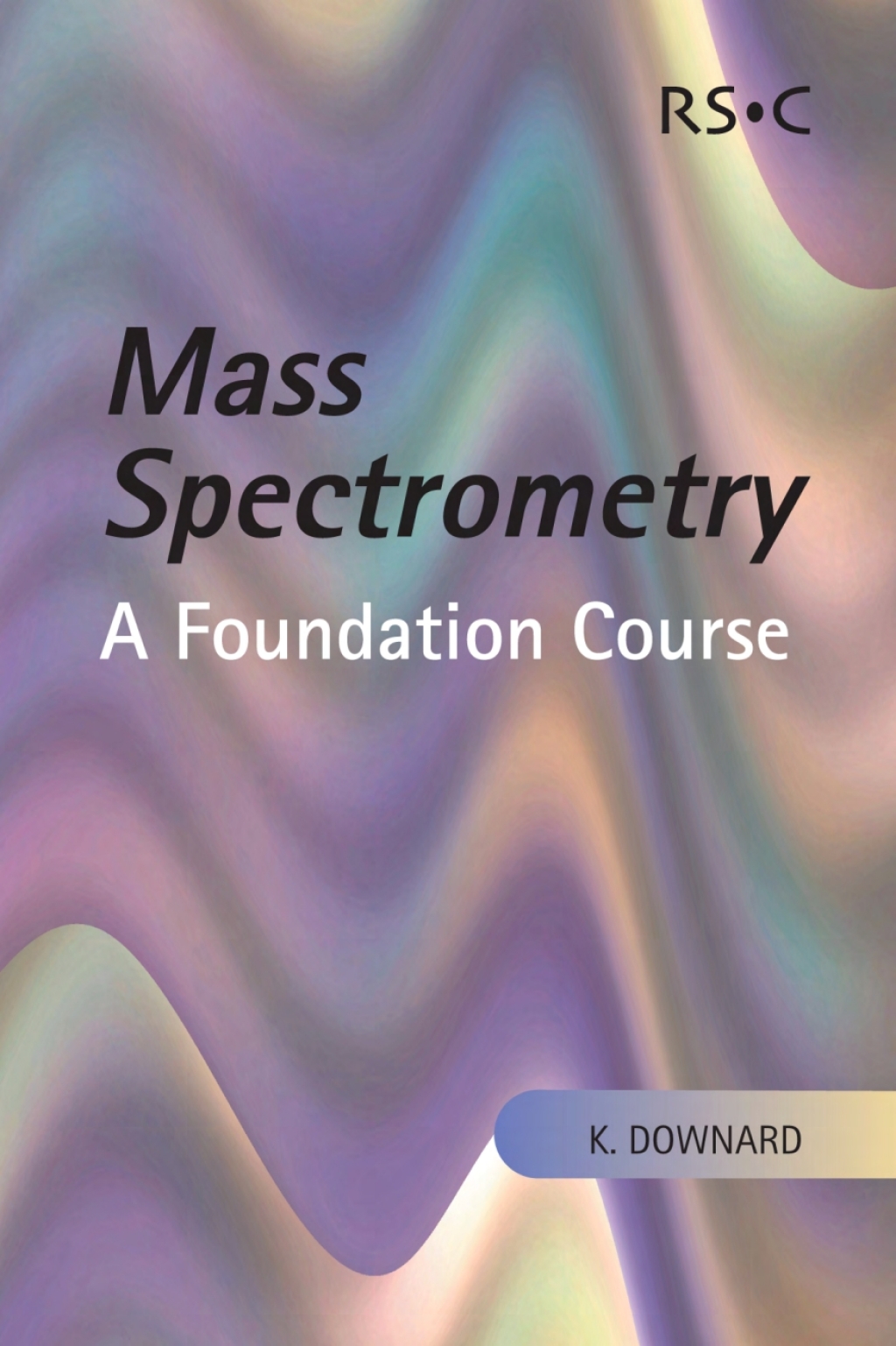 Mass Spectrometry A Foundation Course 1st Edition â€“ PDF/EPUB Version Downloadable