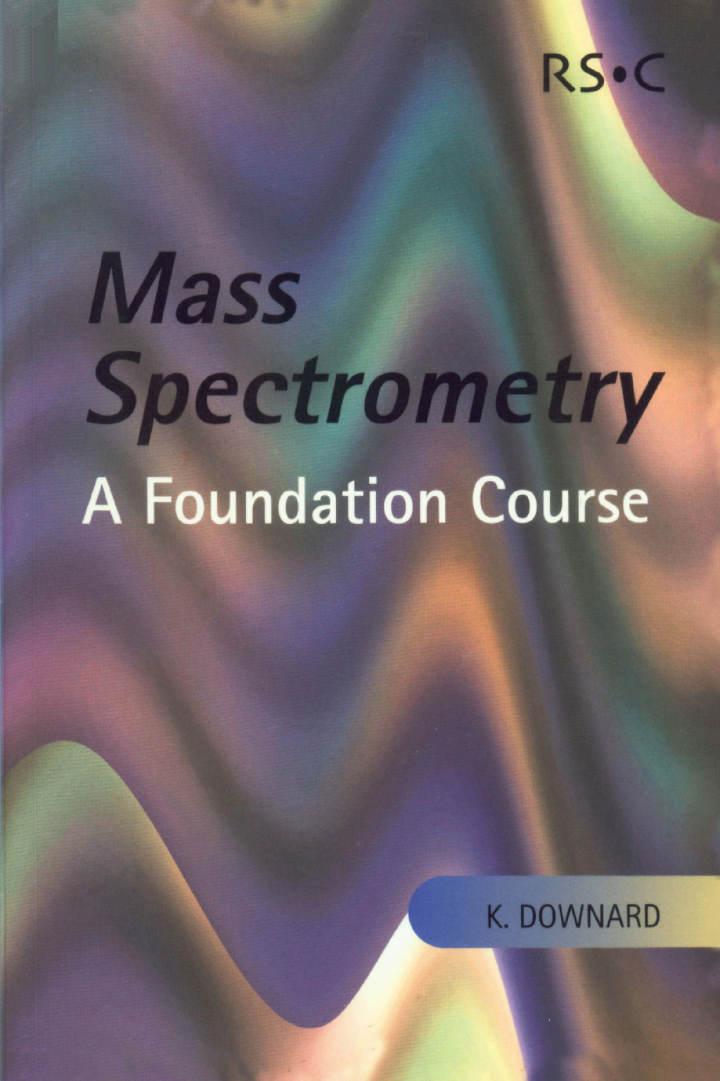 Mass Spectrometry A Foundation Course 1st Edition â€“ PDF/EPUB Version Downloadable