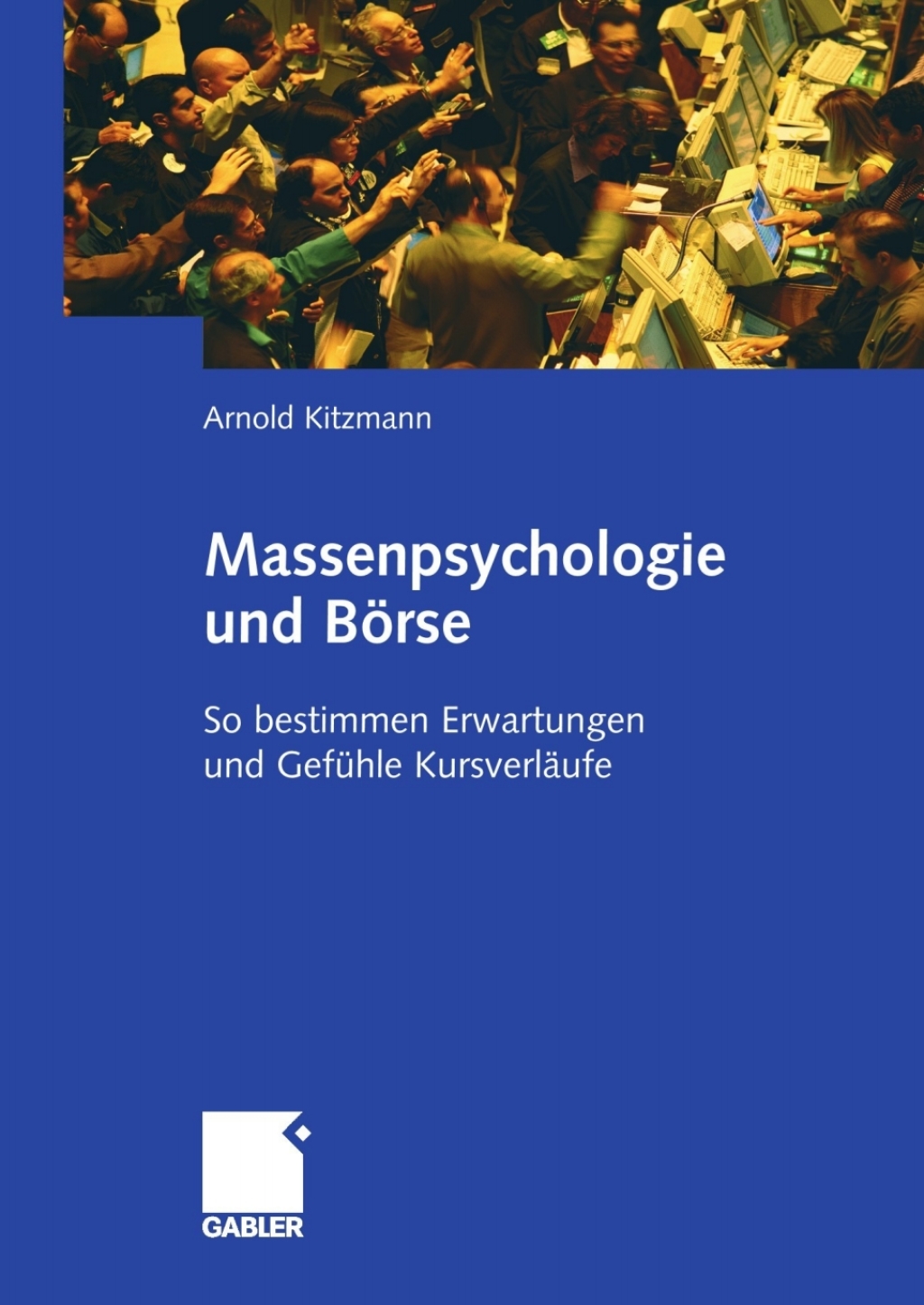 Massenpsychologie und BÃ¶rse So bestimmen Erwartungen und GefÃ¼hle KursverlÃ¤ufe  â€“ PDF/EPUB Version Downloadable