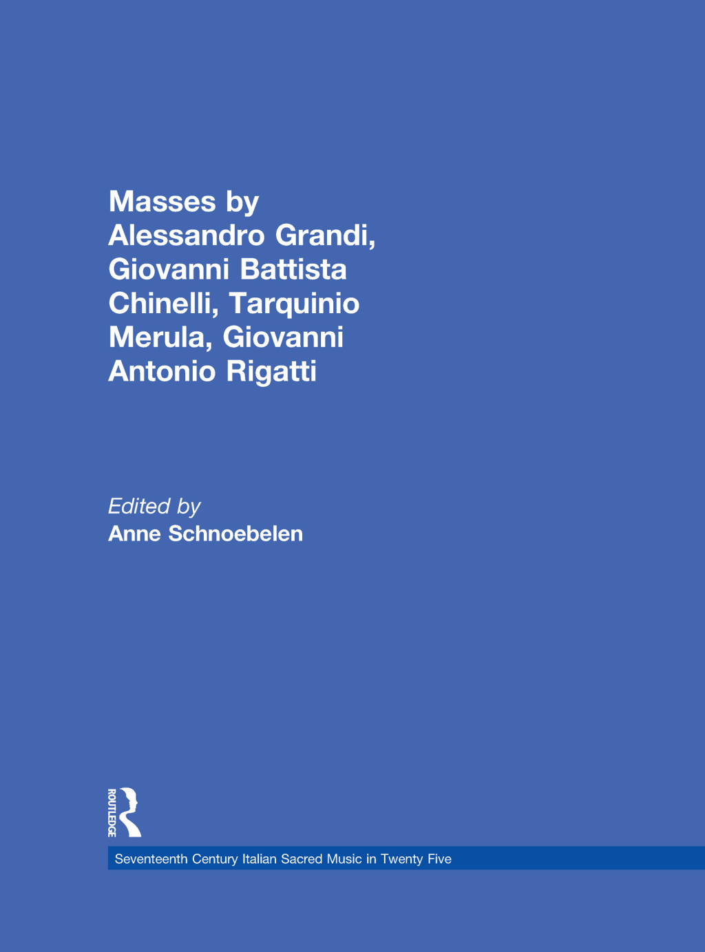 Masses by Alessandro Grandi, Giovanni Battista Chinelli, Giovanni Rigatti, Tarquinio Merula 1st Edition â€“ PDF/EPUB Version Downloadable