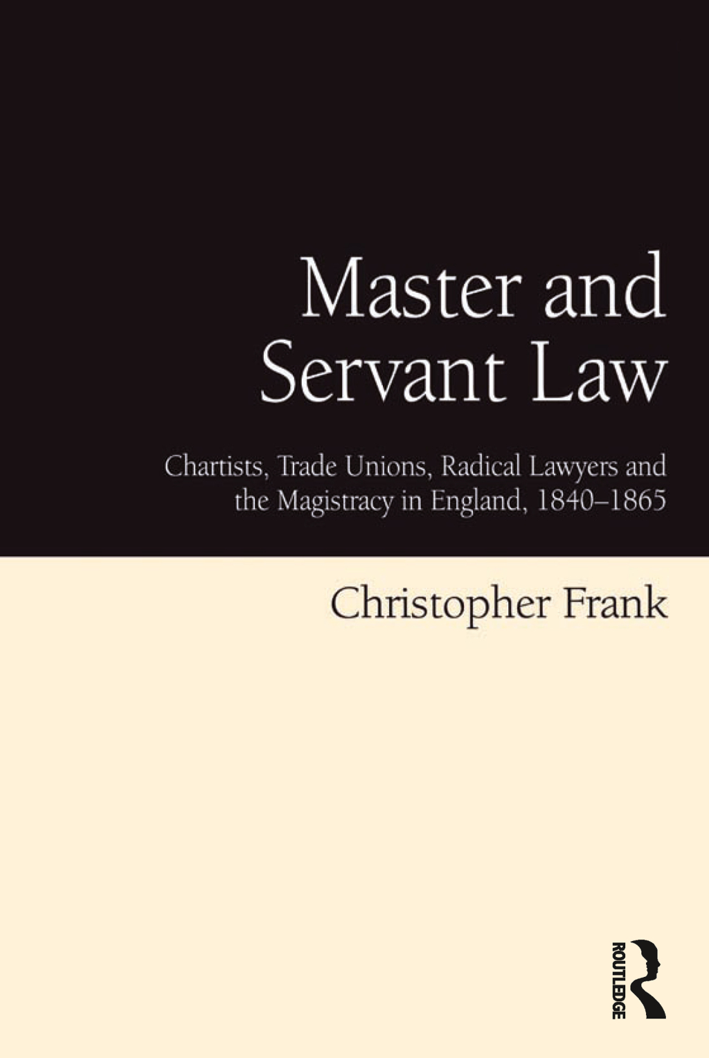 Master and Servant Law Chartists, Trade Unions, Radical Lawyers and the Magistracy in England, 1840â€“1865 1st Edition â€“ PDF/EPUB Version Downloadable