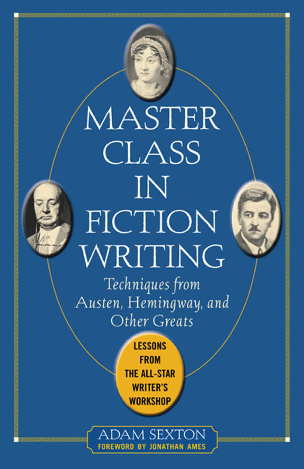 Master Class in Fiction Writing: Techniques from Austen, Hemingway, and Other Greats Lessons from the All-Star Writer's Workshop 1st Edition - (PDF/EPUB Version)
