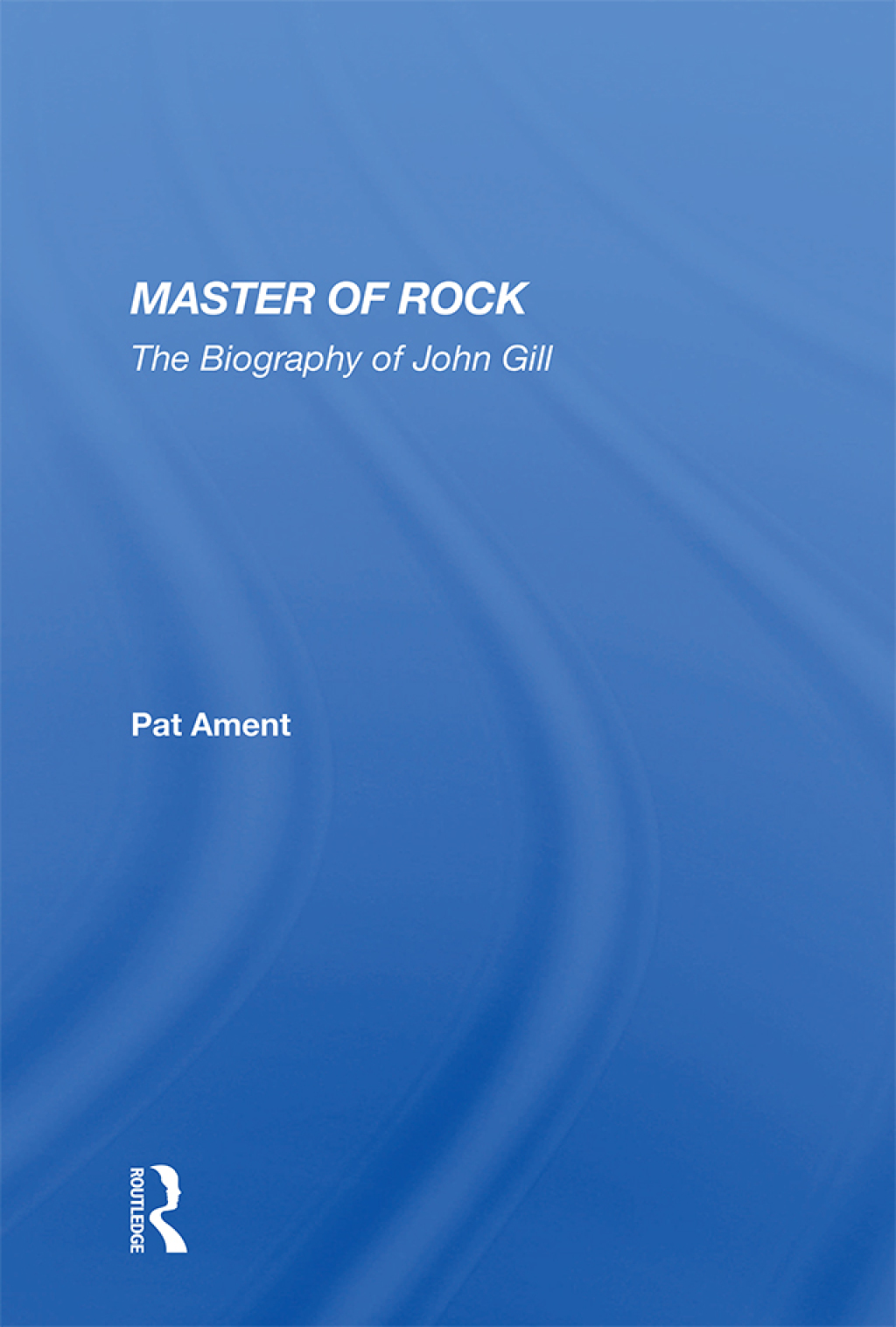 Master Of Rock The Biography of John Gill 1st Edition â€“ PDF/EPUB Version Downloadable