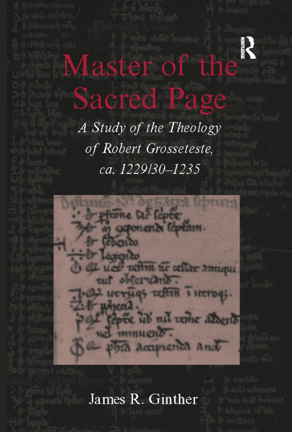Master of the Sacred Page A Study of the Theology of Robert Grosseteste, ca. 1229/30 â€“ 1235 1st Edition â€“ PDF/EPUB Version Downloadable