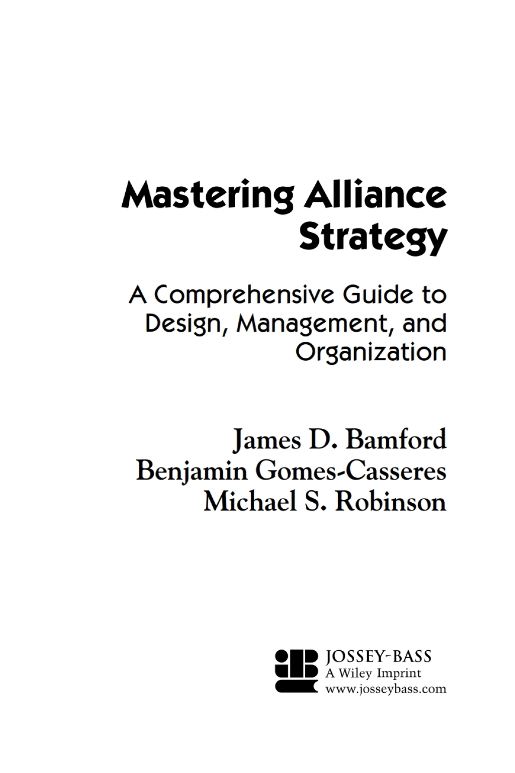 Mastering Alliance Strategy: A Comprehensive Guide to Design, Management, and Organization A Comprehensive Guide to Design, Management, and Organization 1st Edition â€“ PDF/EPUB Version Downloadable