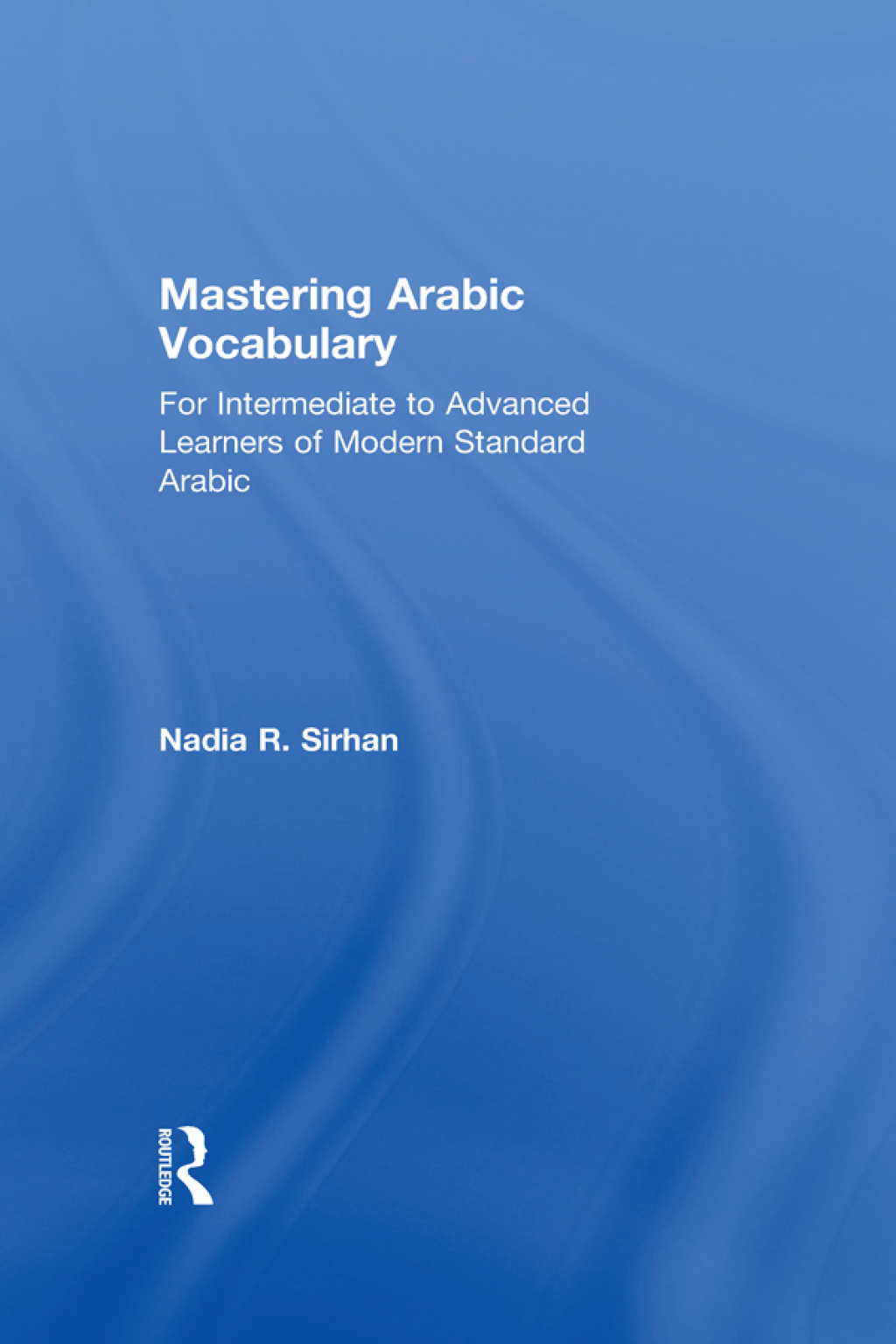Mastering Arabic Vocabulary For Intermediate to Advanced Learners of Modern Standard Arabic 1st Edition â€“ PDF/EPUB Version Downloadable