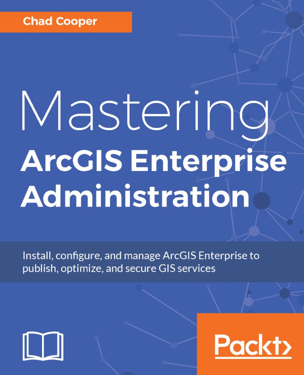 Mastering ArcGIS Enterprise Administration 1st Edition â€“ PDF/EPUB Version Downloadable