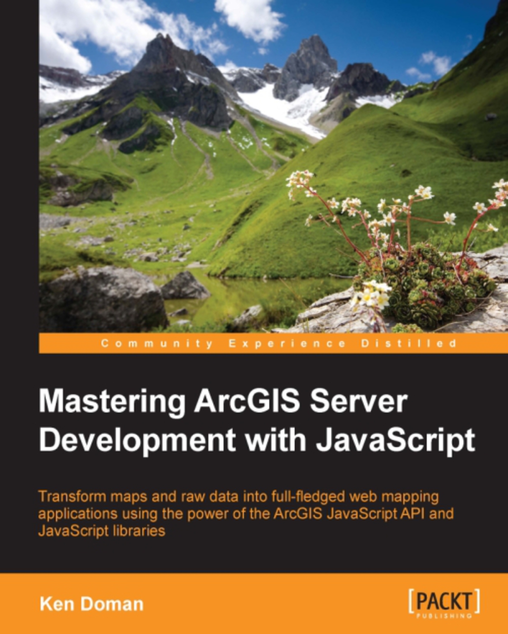 Mastering ArcGIS Server Development with JavaScript 1st Edition â€“ PDF/EPUB Version Downloadable