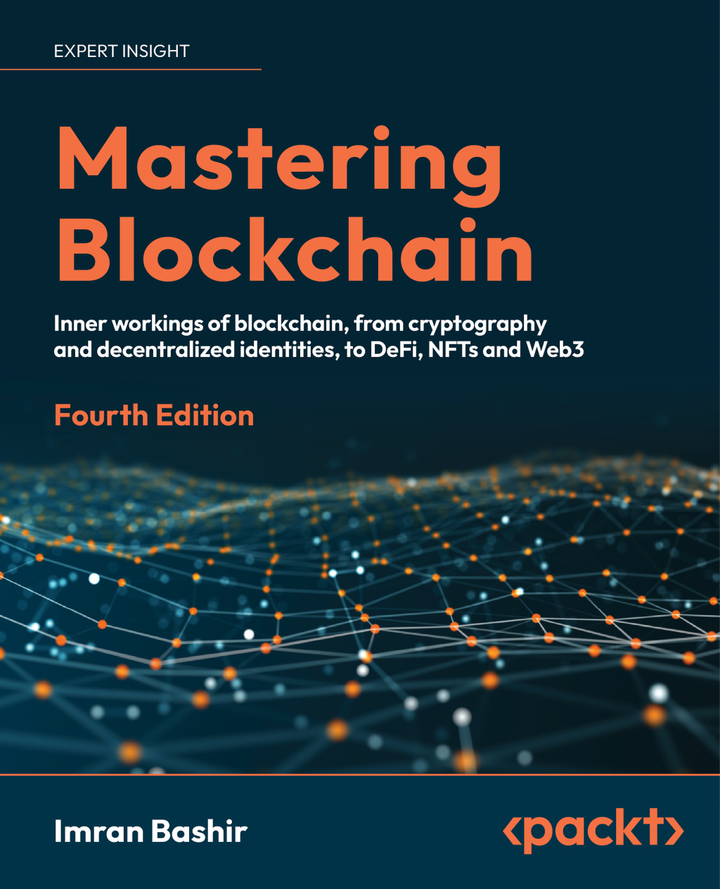 Mastering Blockchain A technical reference guide to the inner workings of blockchain, from cryptography to DeFi and NFTs, 4th Edition 4th Edition â€“ PDF/EPUB Version Downloadable
