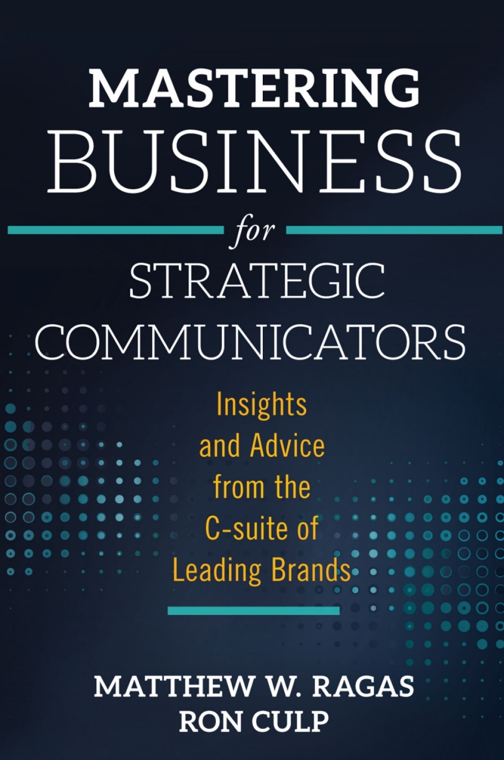 Mastering Business for Strategic Communicators Insights and Advice from the C-suite of Leading Brands  â€“ PDF/EPUB Version Downloadable