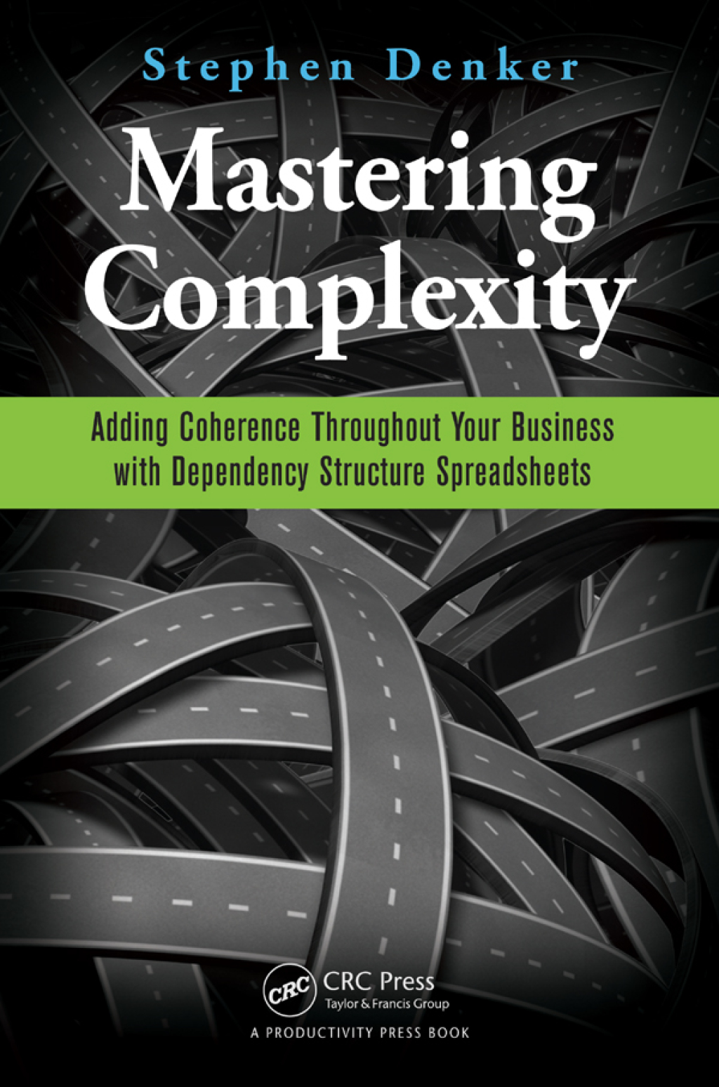 Mastering Complexity Adding Coherence Throughout Your Business with Dependency Structure Spreadsheets 1st Edition â€“ PDF/EPUB Version Downloadable