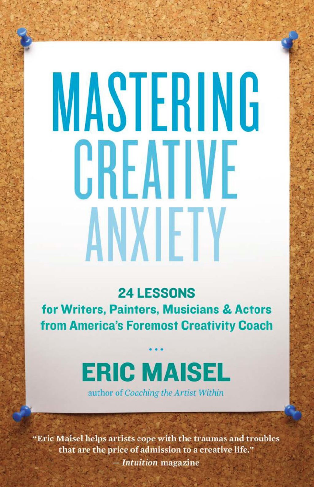 Mastering Creative Anxiety 24 Lessons for Writers, Painters, Musicians, and Actors from America's Foremost Creativity Coach - (PDF/EPUB Version)