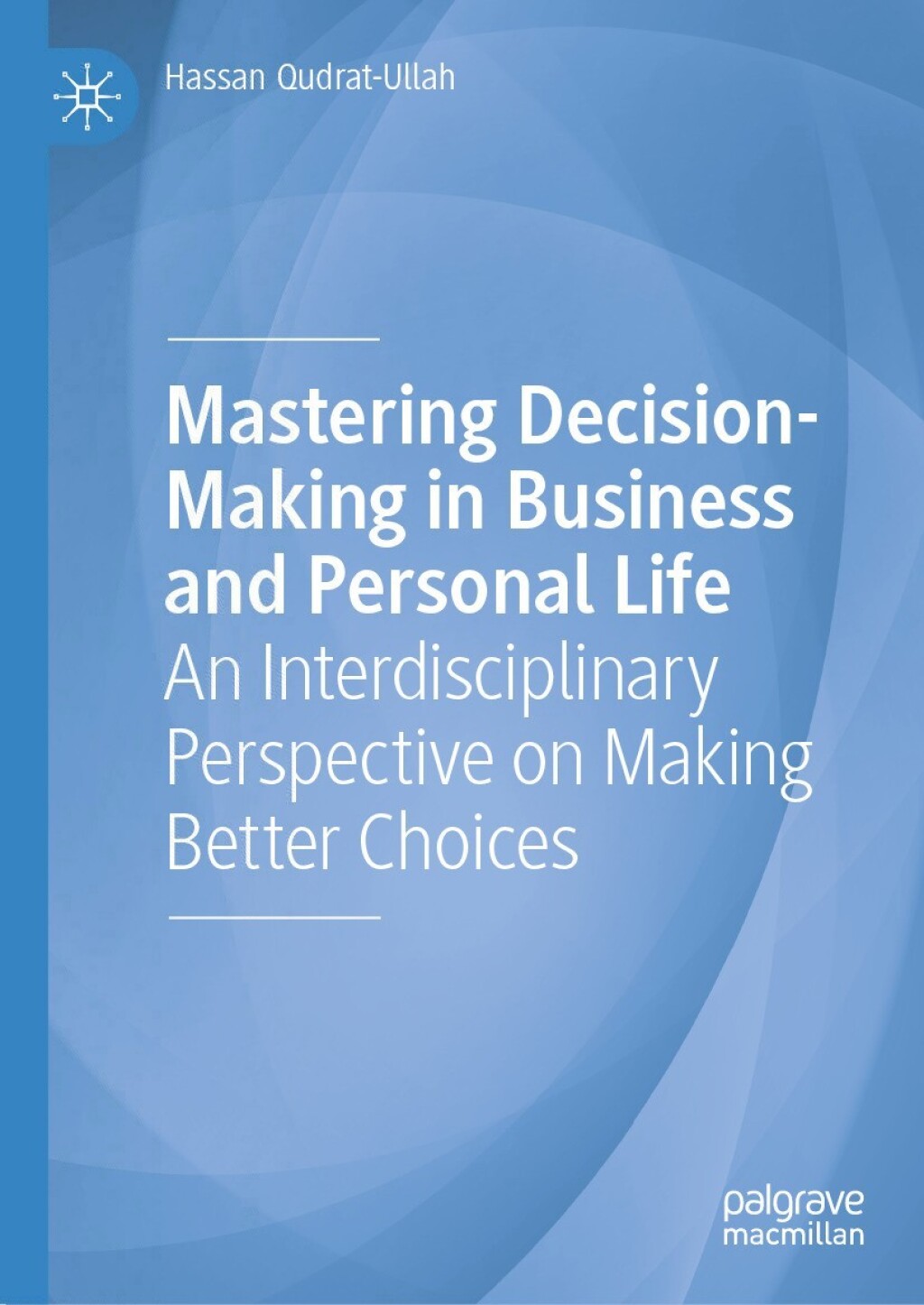 Mastering Decision-Making in Business and Personal Life An Interdisciplinary Perspective on Making Better Choices  â€“ PDF/EPUB Version Downloadable