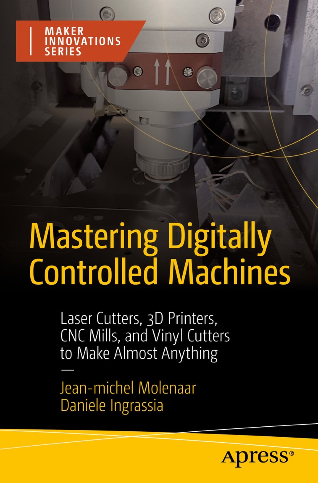 Mastering Digitally Controlled Machines Laser Cutters, 3D Printers, CNC Mills, and Vinyl Cutters to Make Almost Anything  â€“ PDF/EPUB Version Downloadable