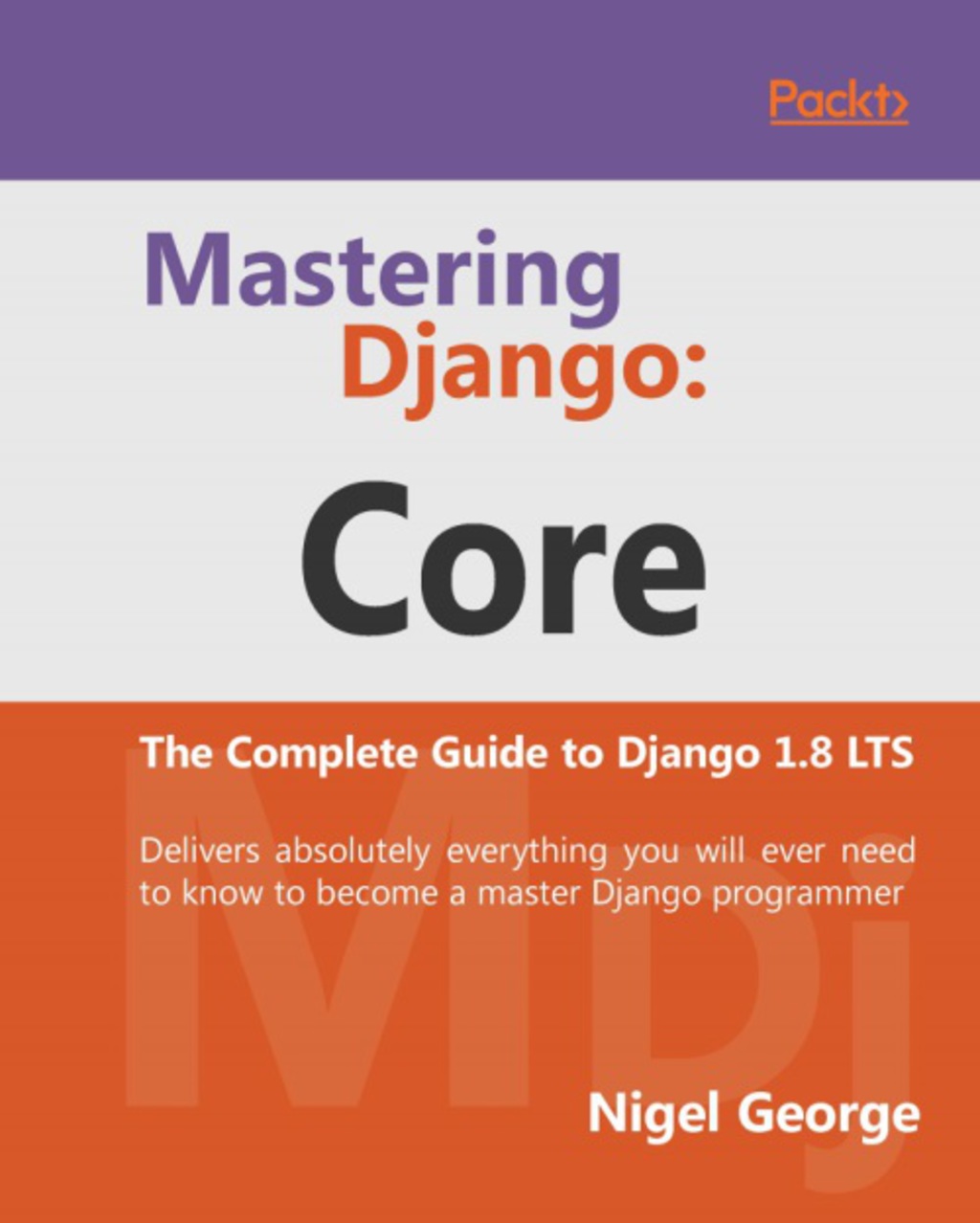 Mastering Django: Core 1st Edition â€“ PDF/EPUB Version Downloadable