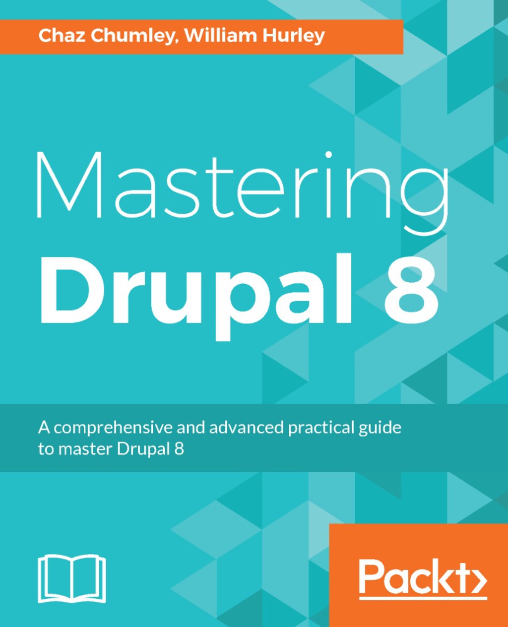 Mastering Drupal 8 An advanced guide to building and maintaining Drupal websites 1st Edition â€“ PDF/EPUB Version Downloadable