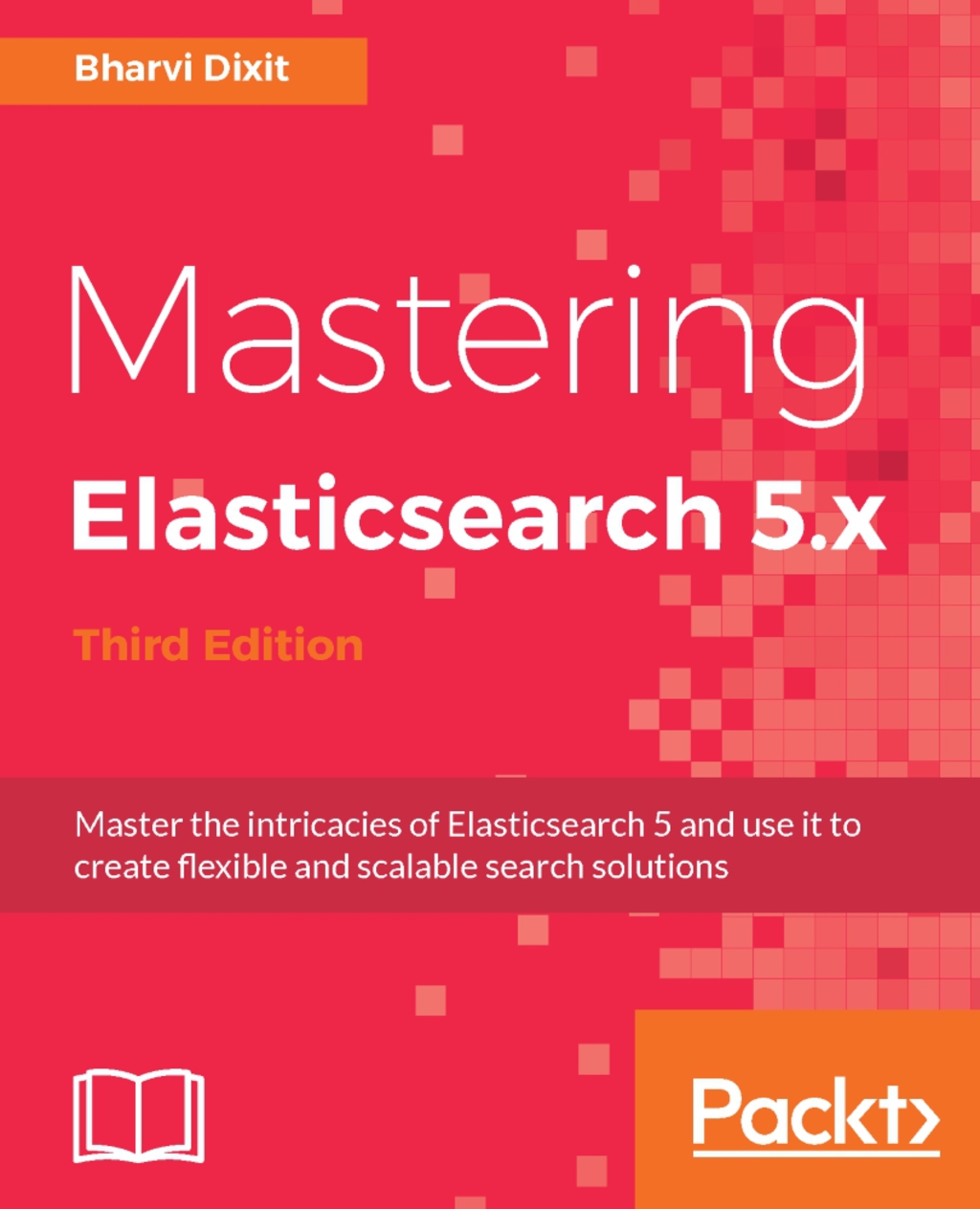Mastering Elasticsearch 5.x - Third Edition 3rd Edition â€“ PDF/EPUB Version Downloadable