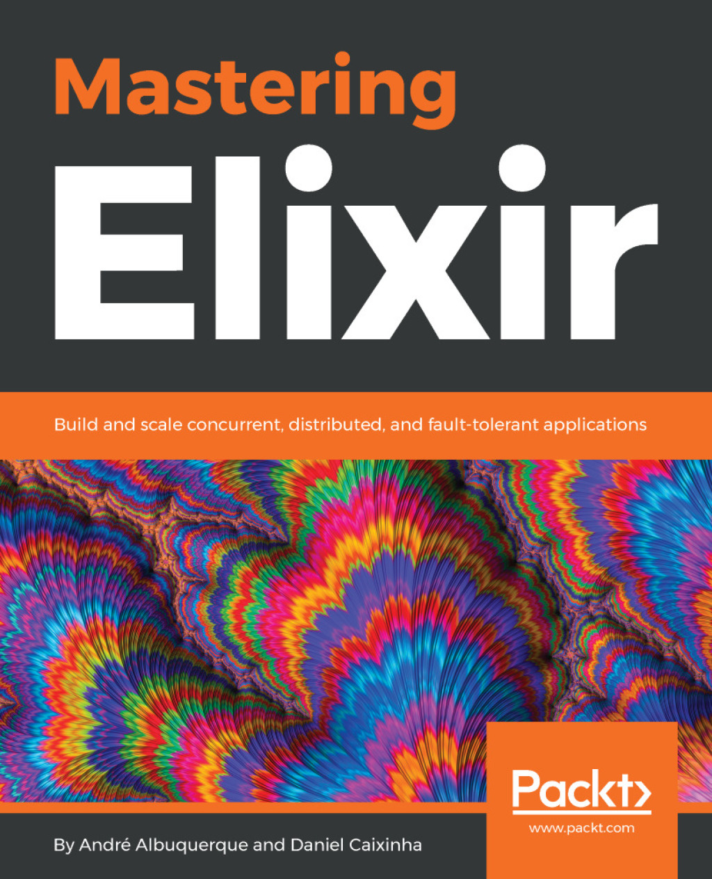 Mastering Elixir Build and scale concurrent, distributed, and fault-tolerant applications 1st Edition â€“ PDF/EPUB Version Downloadable