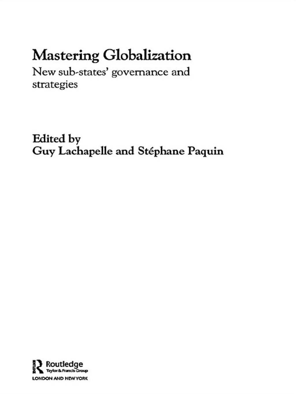 Mastering Globalization New Sub-States' Governance and Strategies 1st Edition â€“ PDF/EPUB Version Downloadable