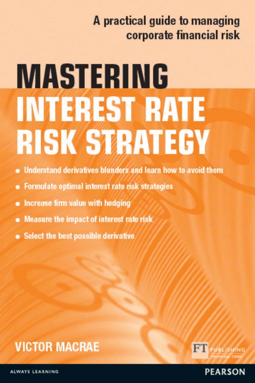 Mastering Interest Rate Risk Strategy A Practical Guide to Managing Corporate Financial Risk 1st Edition â€“ PDF/EPUB Version Downloadable