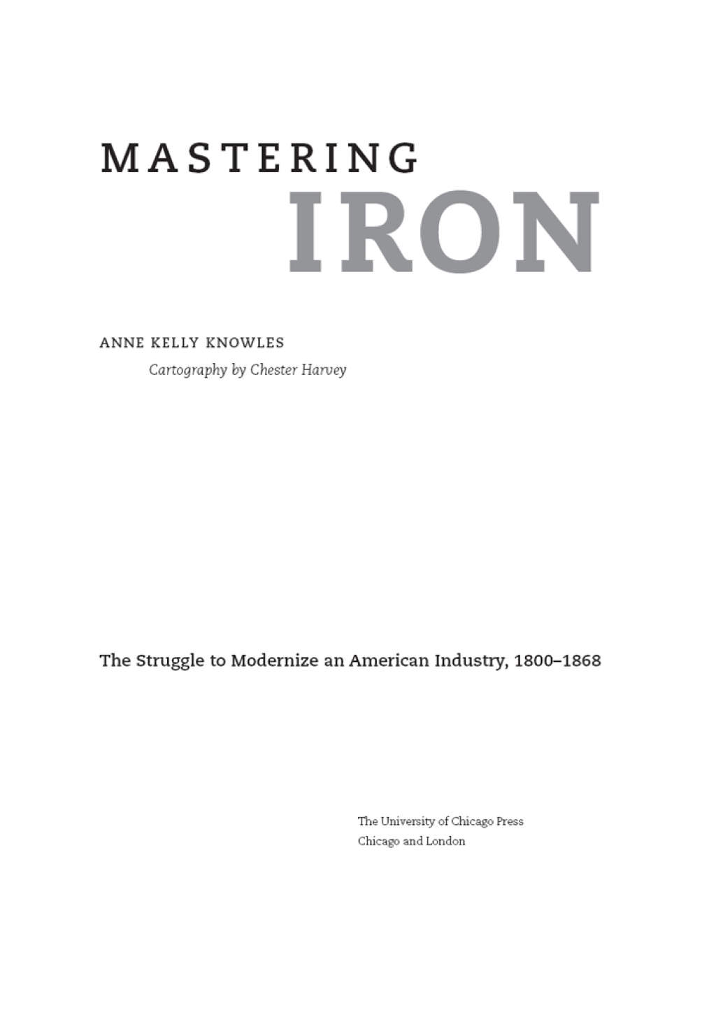 Mastering Iron The Struggle to Modernize an American Industry, 1800-1868 1st Edition â€“ PDF/EPUB Version Downloadable