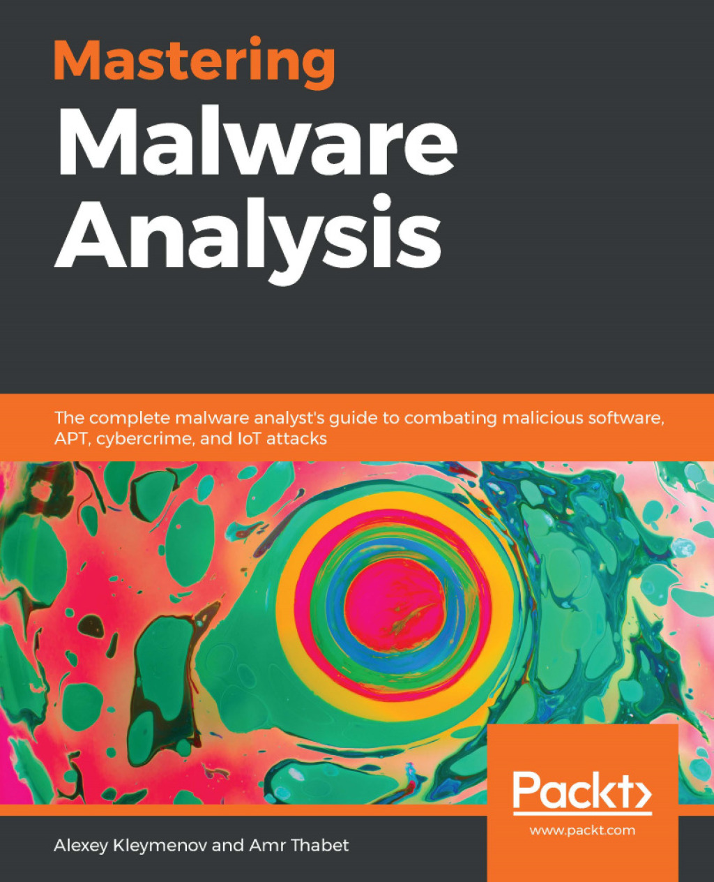Mastering Malware Analysis The complete malware analyst's guide to combating malicious software, APT, cybercrime, and IoT attacks 1st Edition â€“ PDF/EPUB Version Downloadable