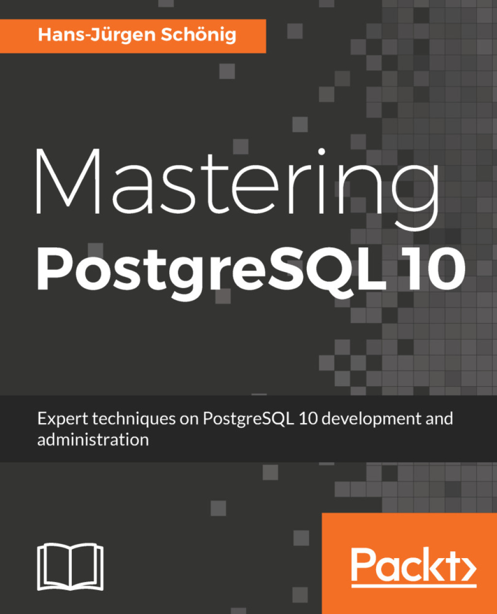 Mastering PostgreSQL 10 Expert techniques on PostgreSQL 10 development and administration 1st Edition â€“ PDF/EPUB Version Downloadable
