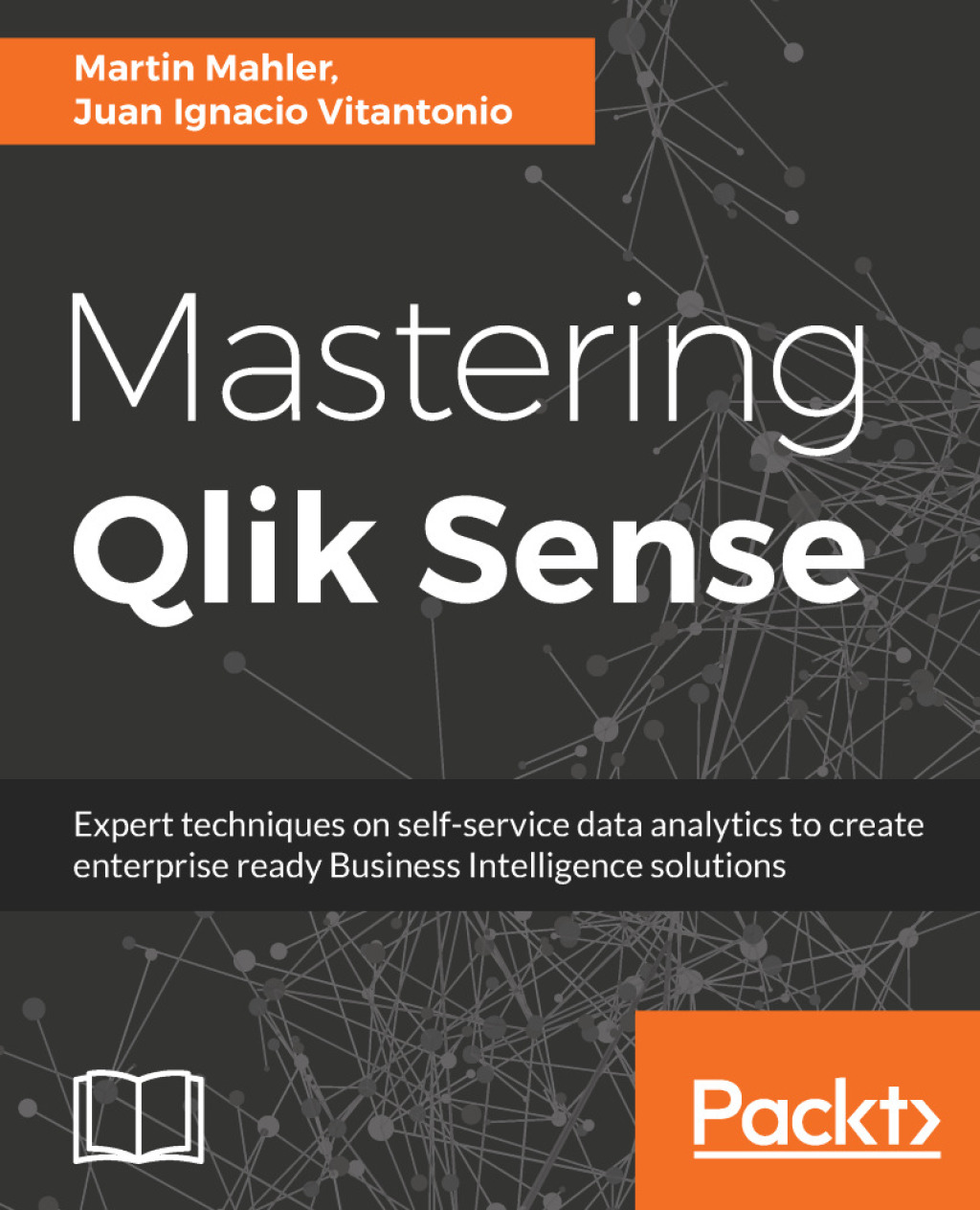 Mastering Qlik Sense Expert techniques on self-service data analytics to create enterprise ready Business Intelligence solutions 1st Edition â€“ PDF/EPUB Version Downloadable