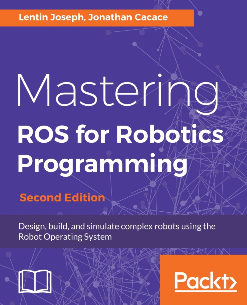 Mastering ROS for Robotics Programming Design, build, and simulate complex robots using the Robot Operating System 2nd Edition â€“ PDF/EPUB Version Downloadable