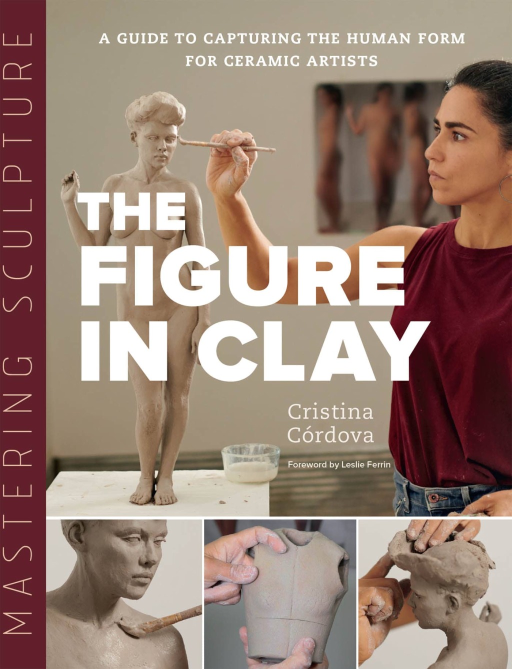 Mastering Sculpture: The Figure in Clay A Guide to Capturing the Human Form for Ceramic Artists  â€“ PDF/EPUB Version Downloadable