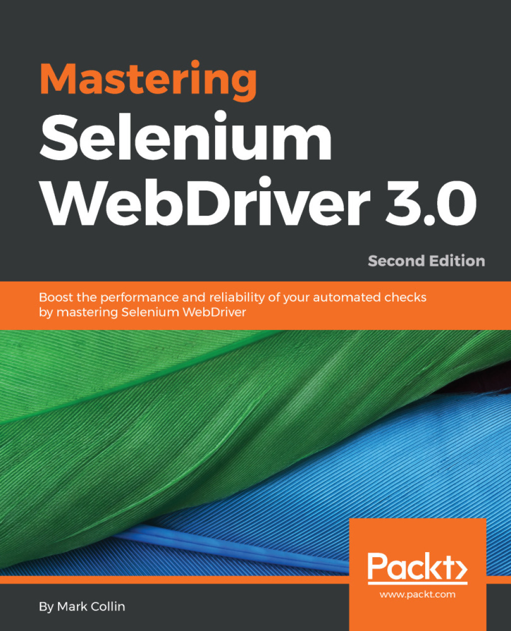 Mastering Selenium WebDriver 3.0 Boost the performance and reliability of your automated checks by mastering Selenium WebDriver 2nd Edition â€“ PDF/EPUB Version Downloadable