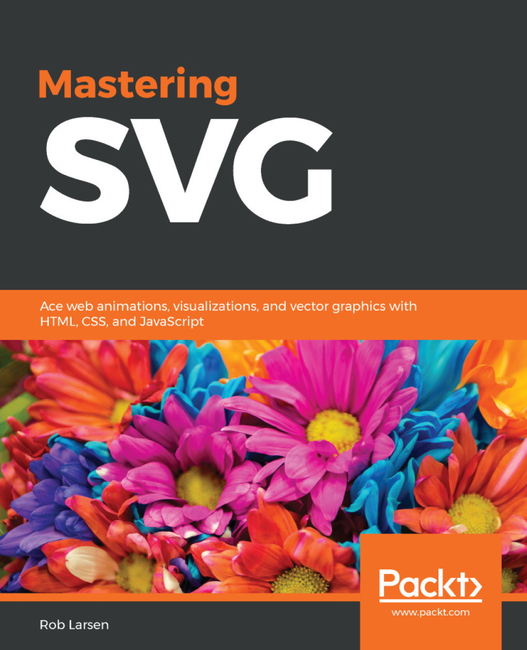 Mastering SVG Ace web animations, visualizations, and vector graphics with HTML, CSS, and JavaScript 1st Edition â€“ PDF/EPUB Version Downloadable