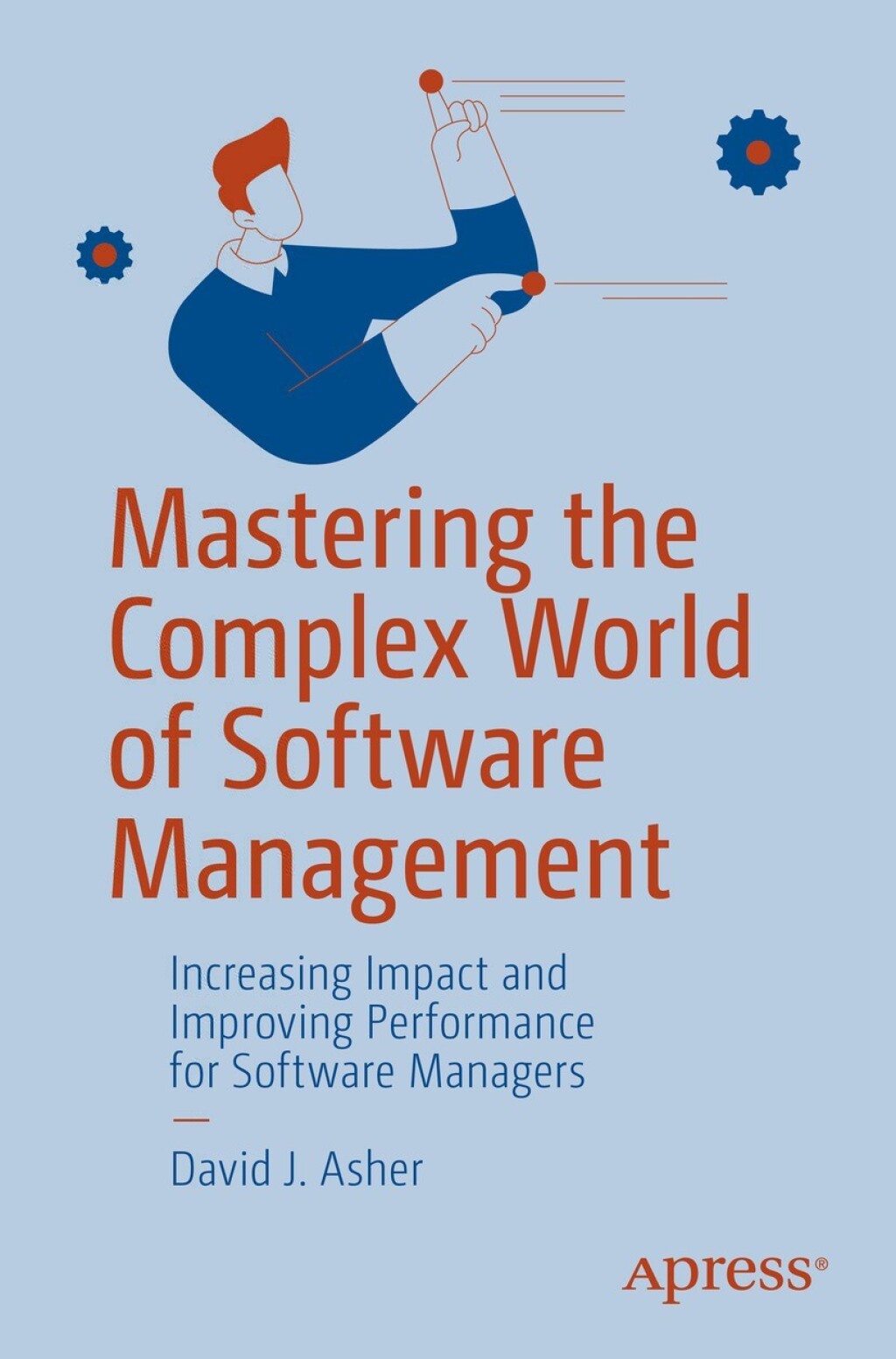 The Software Manager Mastering the Complex World of Software Management Increasing Impact ...