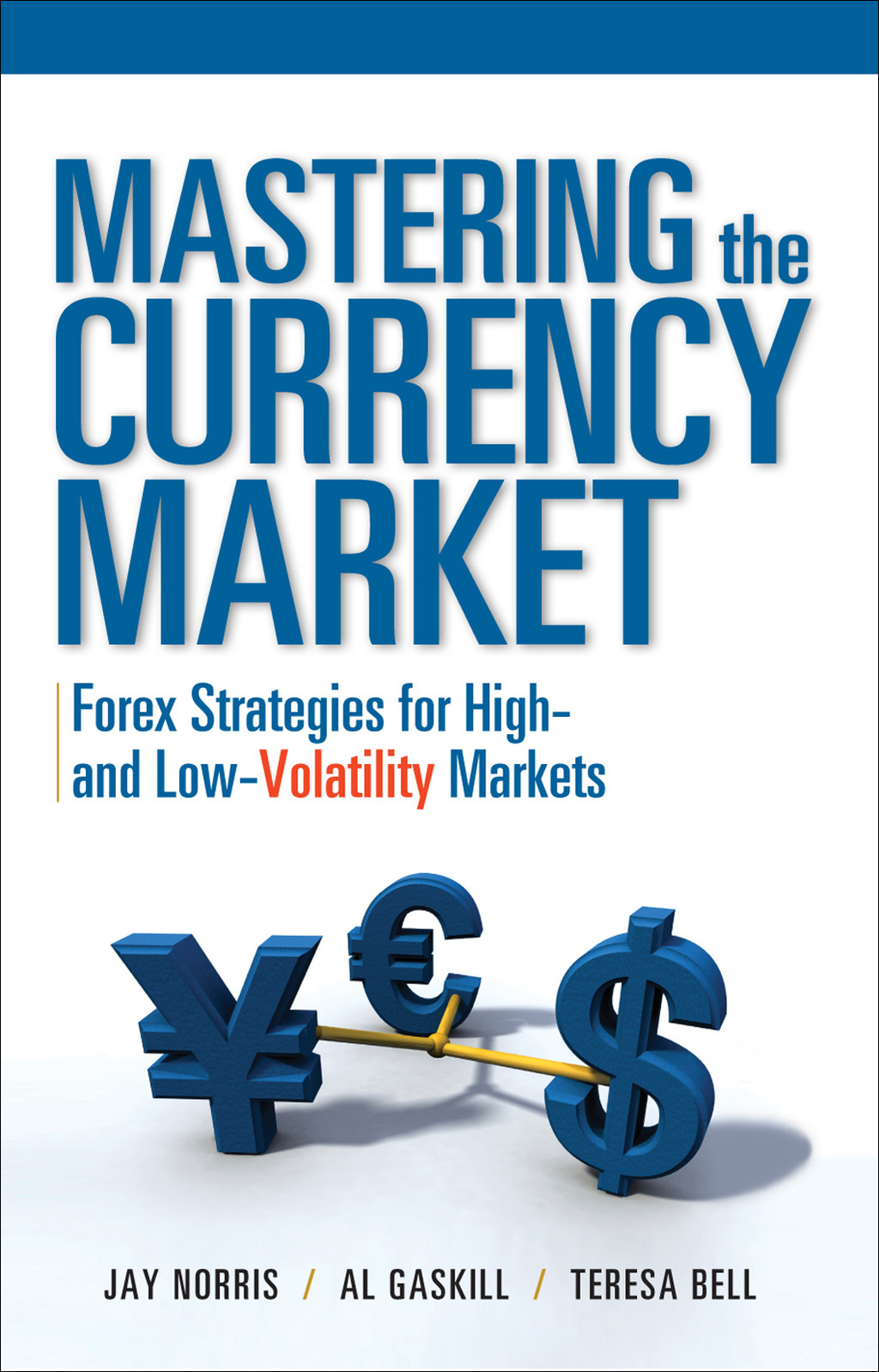 Mastering the Currency Market: Forex Strategies for High and Low Volatility Markets 1st Edition - (PDF/EPUB Version)