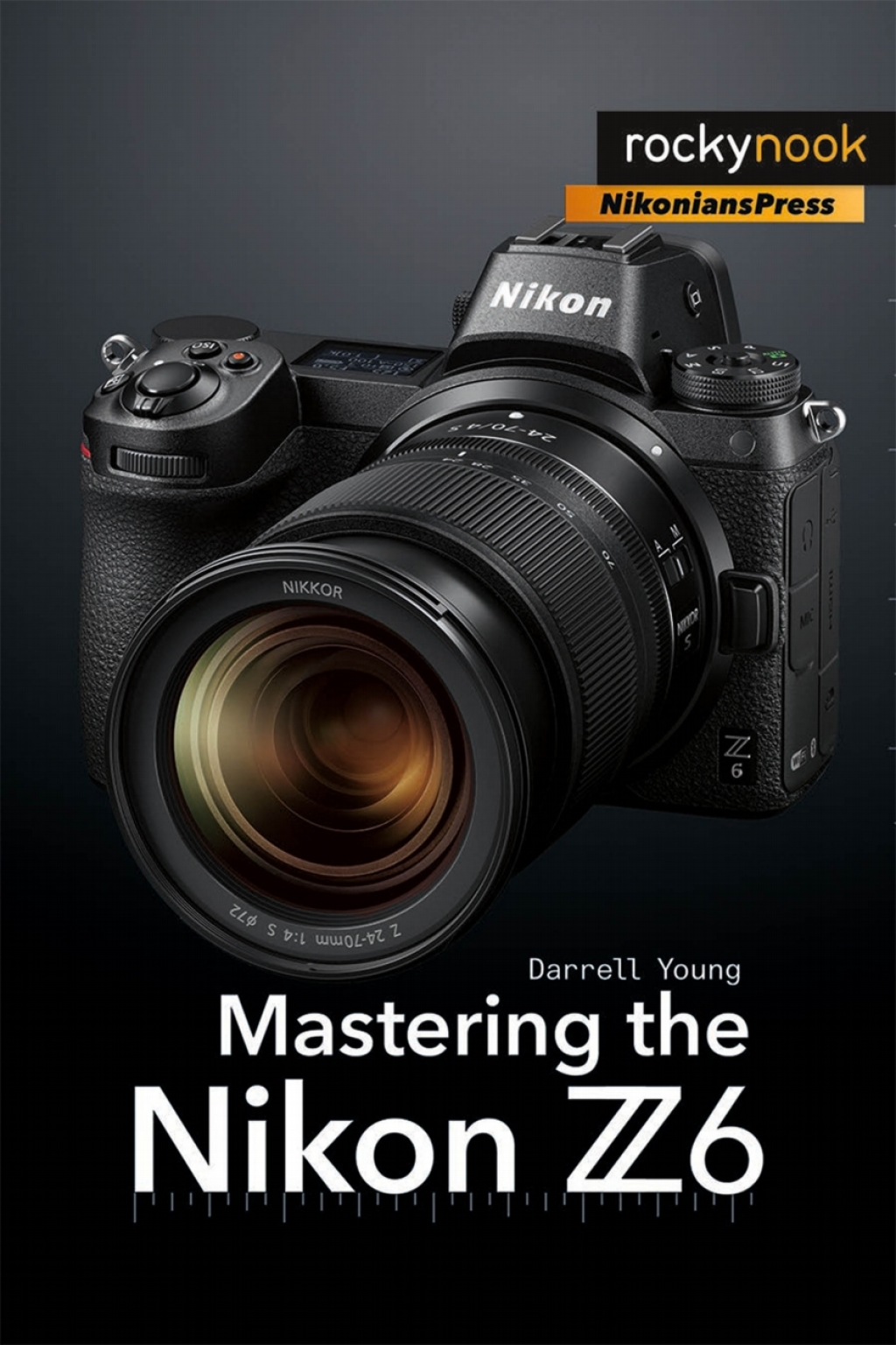 Mastering the Nikon Z6  â€“ PDF/EPUB Version Downloadable