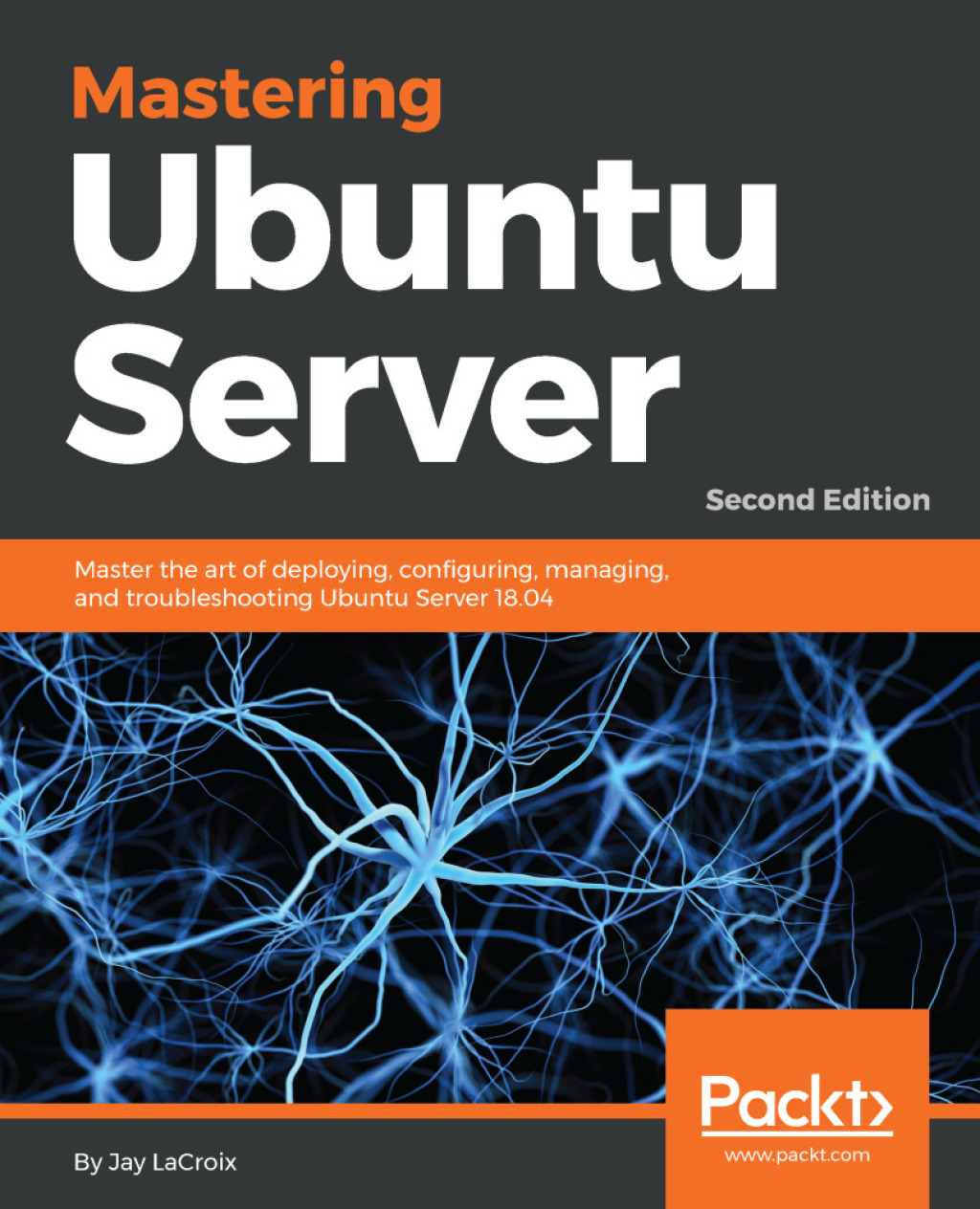 Mastering Ubuntu Server Master the art of deploying, configuring, managing, and troubleshooting Ubuntu Server 18.04 2nd Edition â€“ PDF/EPUB Version Downloadable