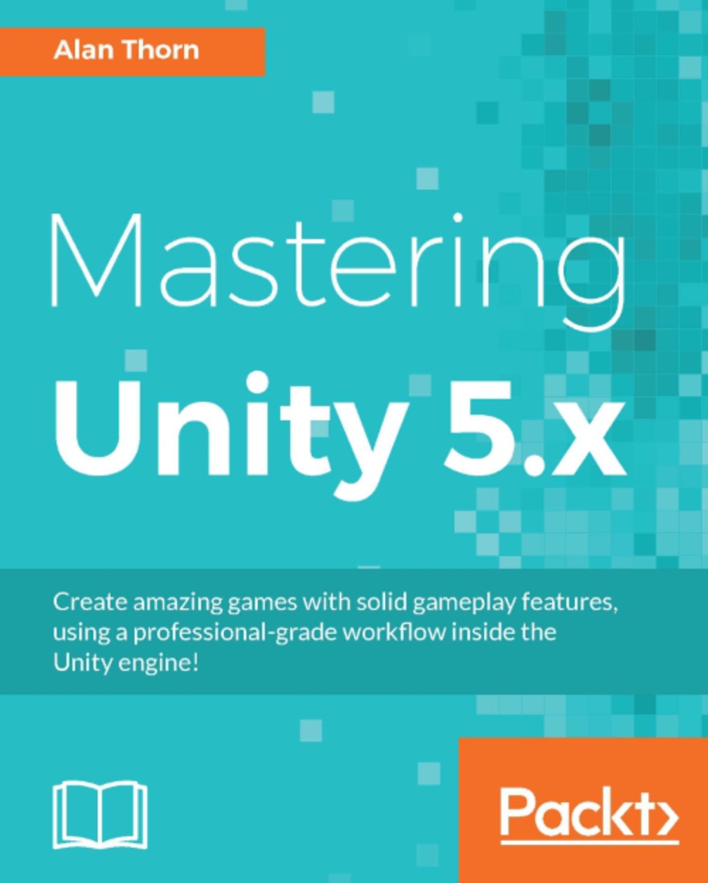 Mastering Unity 5.x 1st Edition â€“ PDF/EPUB Version Downloadable