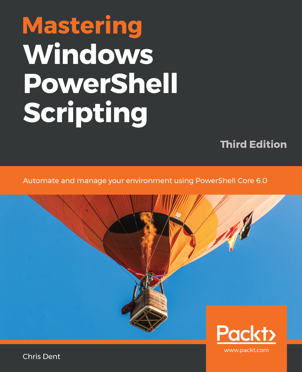 Mastering Windows PowerShell Scripting Automate And Manage your Environment Using PowerShell Core 6.0 3rd Edition â€“ PDF/EPUB Version Downloadable