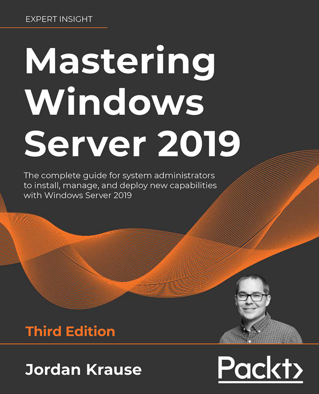 Mastering Windows Server 2019 The Complete Guide for System Administrators to Install, Manage, and Deploy New Capabilities with Windows Server 2019 3rd Edition â€“ PDF/EPUB Version Downloadable