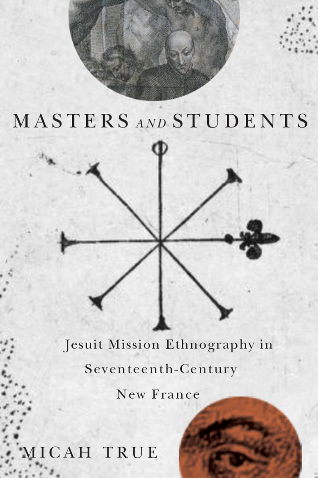 Masters and Students Jesuit Mission Ethnography in Seventeenth-Century New France - (PDF/EPUB Version)