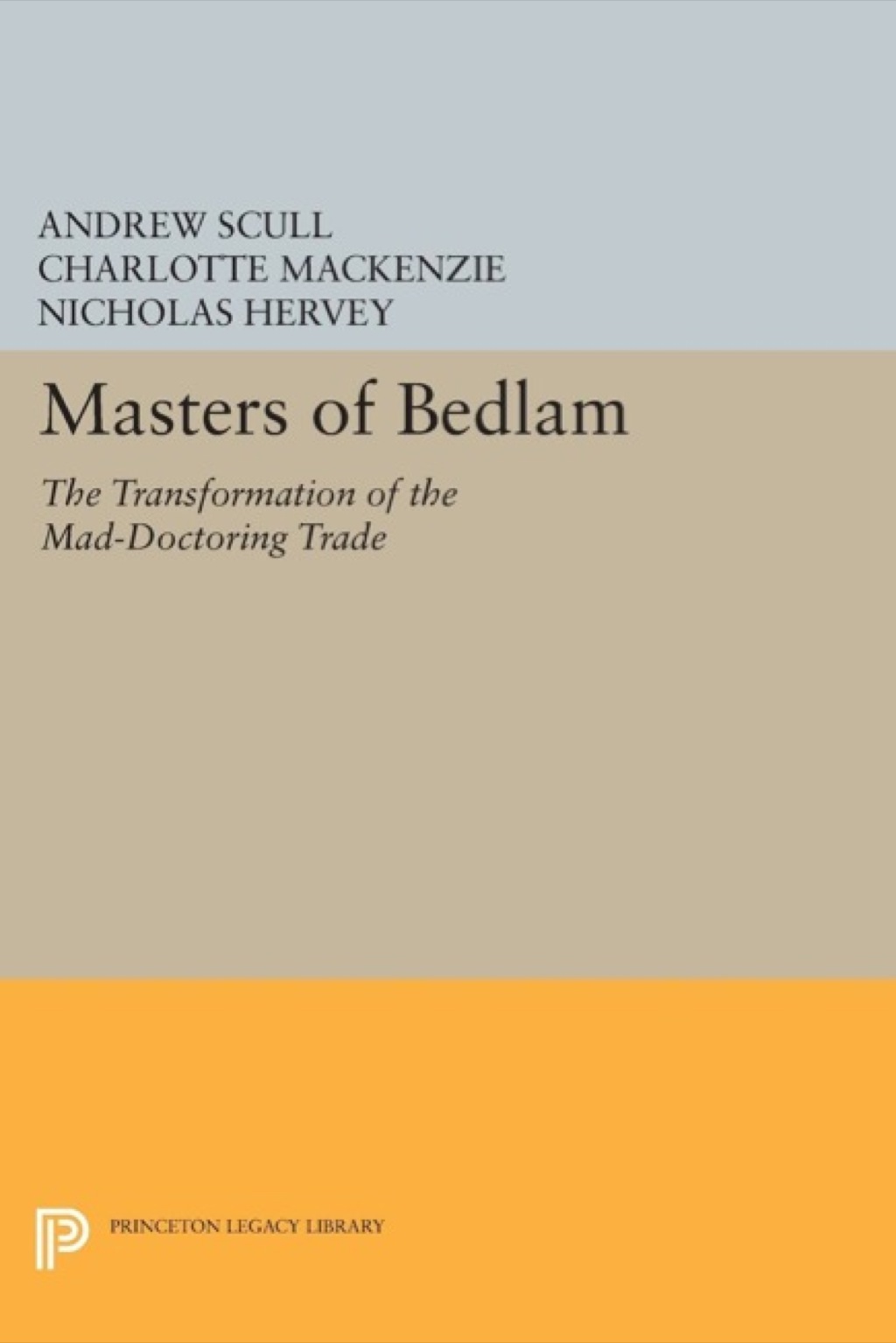 Masters of Bedlam The Transformation of the Mad-Doctoring Trade  â€“ PDF/EPUB Version Downloadable