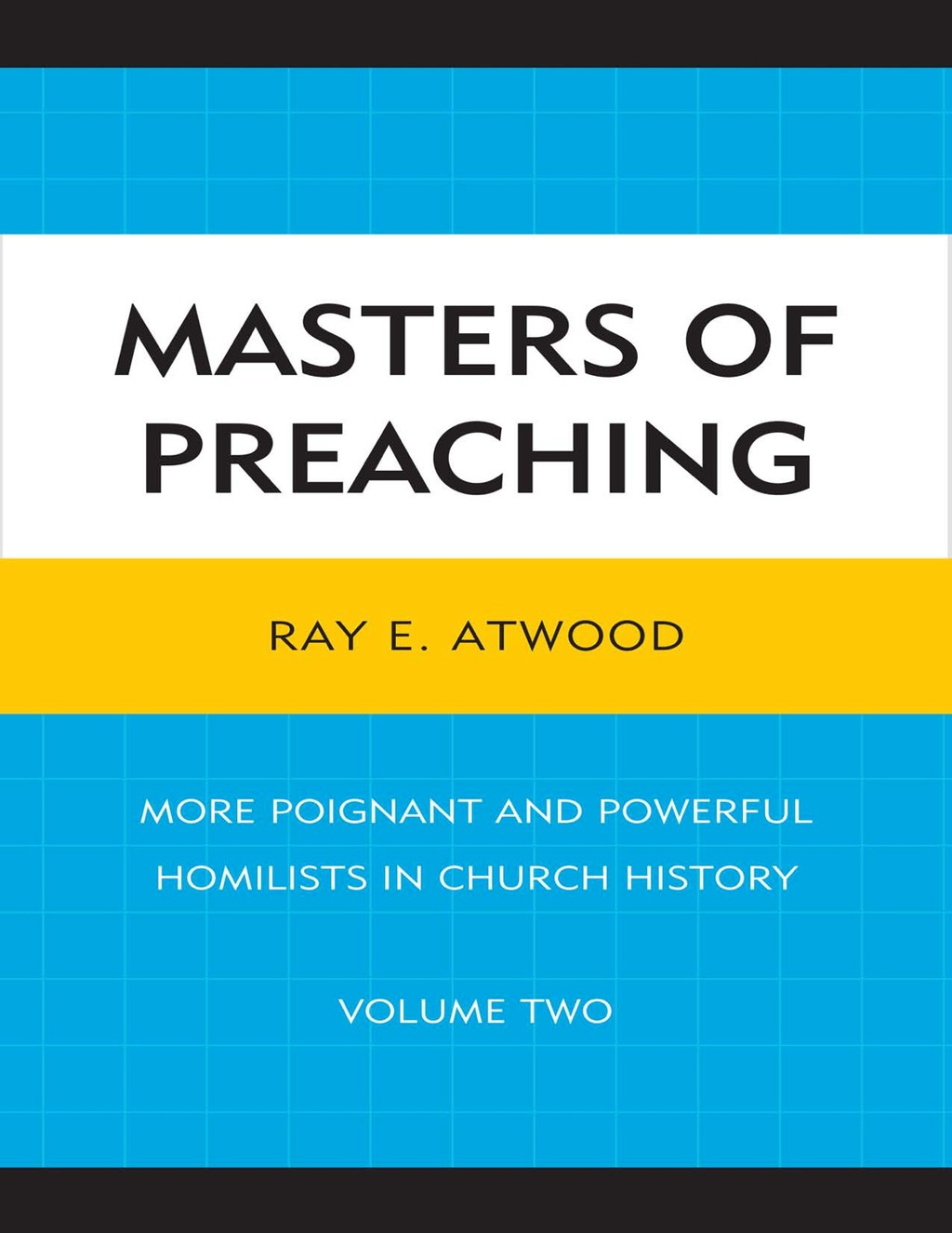Masters of Preaching More Poignant and Powerful Homilists in Church History, Volume 2 1st Edition â€“ PDF/EPUB Version Downloadable