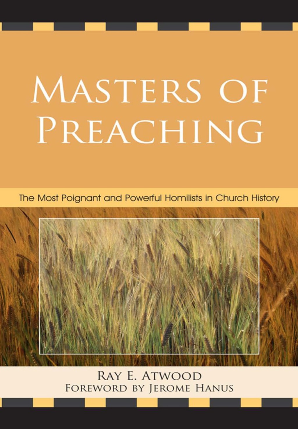 Masters of Preaching The Most Poignant and Powerful Homilists in Church History 1st Edition â€“ PDF/EPUB Version Downloadable